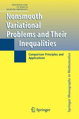 Nonsmooth Variational Problems and Their Inequalities: Comparison Principles and Applications by Siegfried Carl, Vy K. Le, Dumitru Motreanu