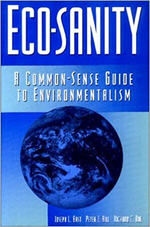 Eco Sanity by Richard C. Rue, Joseph L. Bast