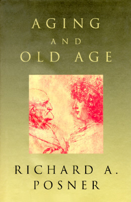 Aging and Old Age by Richard A. Posner