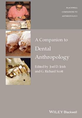 A Companion to Dental Anthropology by G. Richard Scott, Joel D. Irish