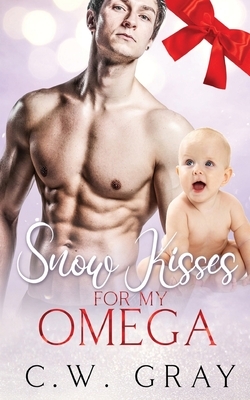 Snow Kisses for my Omega by C.W. Gray