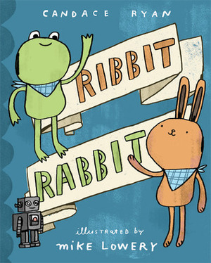 Ribbit Rabbit by Mike Lowery, Candace Ryan