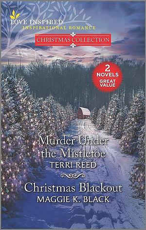 Murder Under the Mistletoe and Christmas Blackout by Terri Reed, Maggie K. Black