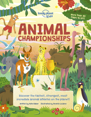 Animal Championships by Kate Baker, Lonely Planet Kids