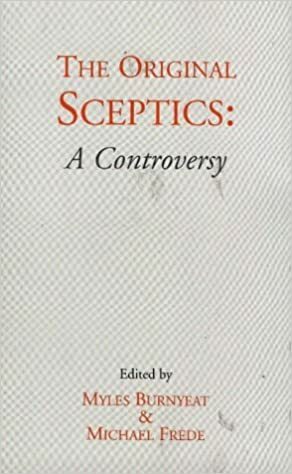 The Original Sceptics: A Controversy by Michael Frede, Myles Burnyeat