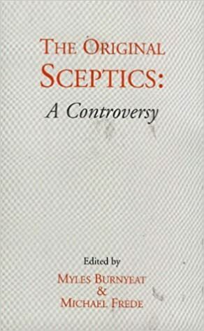 The Original Sceptics: A Controversy by Myles Burnyeat, Michael Frede