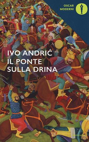 Il ponte sulla Drina by Ivo Andrić