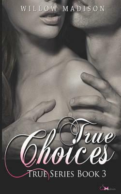 True Choices by Willow Madison