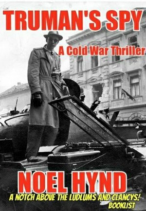 Truman's Spy: A Cold War Spy Thriller by Noel Hynd