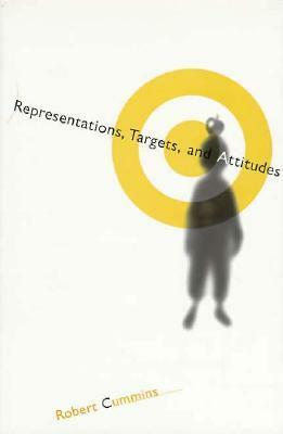 Representations, Targets, and Attitudes by Robert Cummins