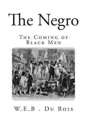 The Negro: The Coming of Black Men by W.E.B. Du Bois