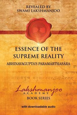 Essence of the Supreme Reality: Abhinavagupta's Paramarthasara by Swami Lakshmanjoo