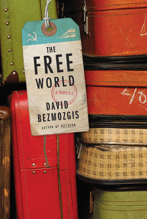 The Free World by David Bezmozgis