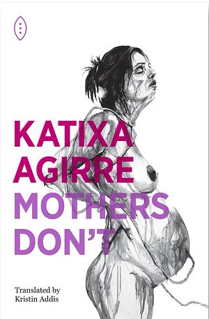 Mothers Don't by Katixa Agirre