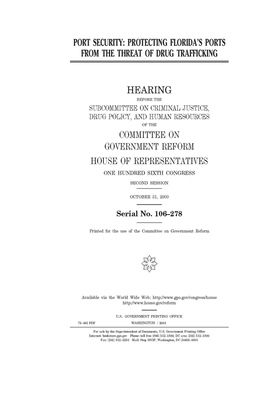 Port security: protecting Florida's ports from the threat of drug trafficking by Committee on Government Reform (house), United States House of Representatives, United St Congress