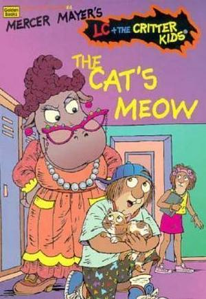 The Cat's Meow by Mercer Mayer, Erica Farber, John R. Sansevere