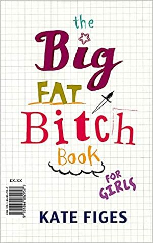 The Big Fat Bitch Book by Kate Figes