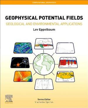 Geophysical Potential Fields, Volume 2: Geological and Environmental Applications by Lev Eppelbaum