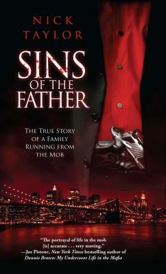 Sins of the Father: The True Story of a Family Running from the Mob by Nick Taylor