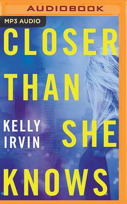 Closer Than She Knows by Kelly Irvin