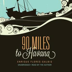 90 Miles to Havana by 
