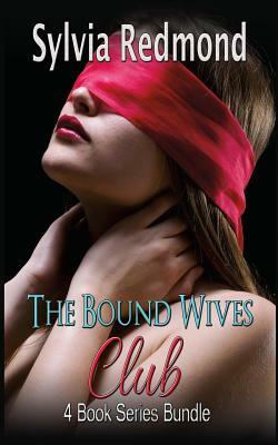 The Bound Wives Club Bundle: 4 Book Series Bundle by Sylvia Redmond