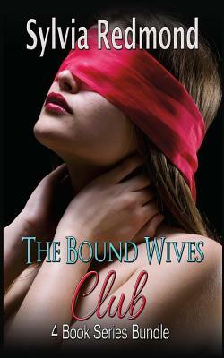 The Bound Wives Club Bundle: 4 Book Series Bundle by Sylvia Redmond