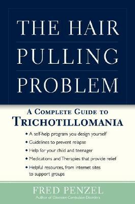 The Hair-Pulling Problem: A Complete Guide to Trichotillomania by Fred Penzel