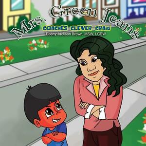 Mrs. GreenJeans Coaches Clever Craig: A Children's Storybook by Iris M. Williams, Ebony Jackson Brown