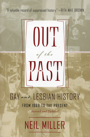 Out of the Past: Gay and Lesbian History from 1869 to the Present by Neil Miller