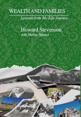 Wealth and Families: Lessons from My Life Journey by Shirley Spence, Howard Stevenson