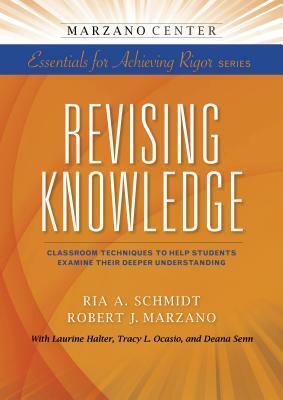 Revising Knowledge by Ria a. Schmidt, Robert J. Marzano