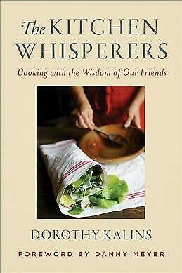 The Kitchen Whisperers: Cooking with the Voices in Our Heads by Dorothy Kalins