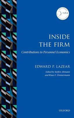 Inside the Firm: Contributions to Personnel Economics by Steffen Altmann, Klaus F. Zimmermann, Edward P. Lazear