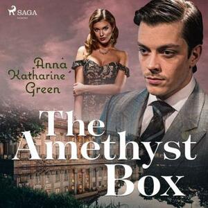 The Amethyst Box by Anna Katharine Green