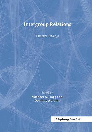 Intergroup Relations: Key Readings by Michael A. Hogg, Dominic Abrams