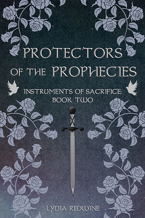 Protectors of the Prophecies by Lydia Redwine