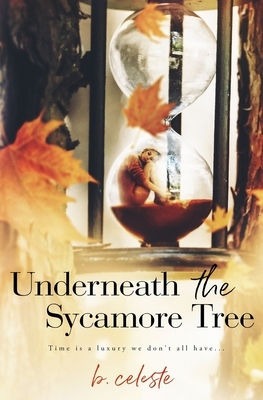 Underneath the Sycamore Tree by B. Celeste