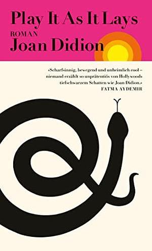 Play It As It Lays: Roman | Ein Klassiker der feministischen Literatur - »Scharfsinnig, bewegend und unheimlich cool.« Fatma Aydemir by Antje Rávik Strubel, Joan Didion