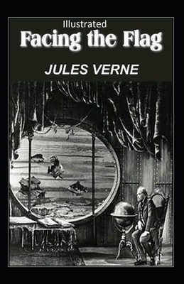 Facing the Flag Illustrated by Jules Verne