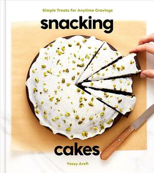 Snacking Cakes: Simple Treats for Anytime Cravings by Yossy Arefi