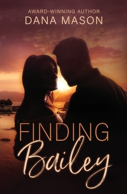 Finding Bailey: A Lake Tahoe Romantic Suspense Novel by Dana Mason