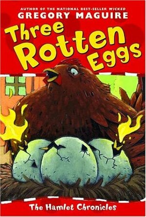 Three Rotten Eggs by Elaine Clayton, Gregory Maguire