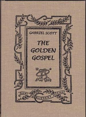 The golden gospel  by Gabriel Scott