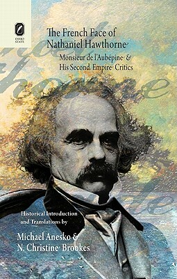 The French Face of Nathaniel Hawthorne: Monsieur de l'Aubepine and His Second Empire Critics by N. Christine Brookes, Michael Anesko