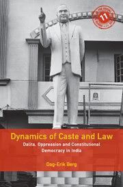 Dynamics of Caste and Law: Dalits, Oppression and Constitutional Democracy in India by Dag-Erik Berg