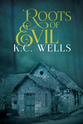 Roots of Evil by K.C. Wells