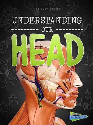 Understanding Our Head by Lucy Beevor