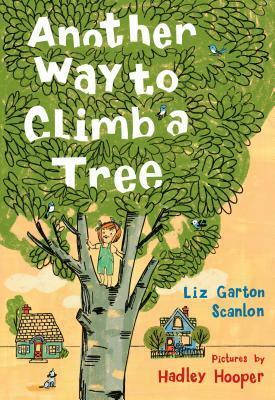 Another Way to Climb a Tree by Hadley Hooper, Liz Garton Scanlon