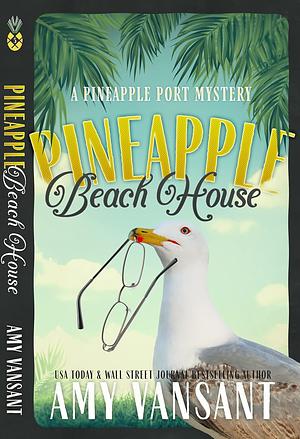 Pineapple Beach House: A Pineapple Port Mystery: Book Five by Amy Vansant